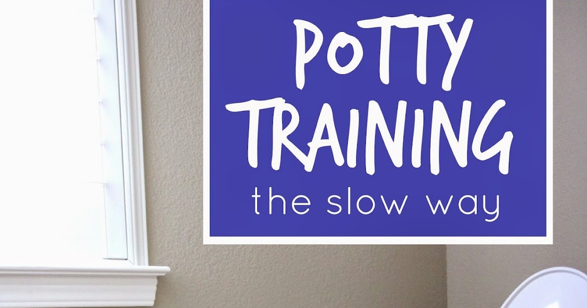 Toddler Approved! Potty Training The Slow Way