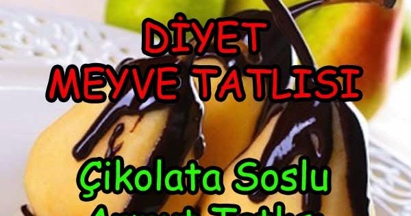 Çikolata Soslu Armut Tatlısı 195 Kalori Sağlıklı Zayıfla Mutlu Kal