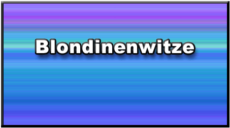 Lustige Blondinenwitze Lustige Blondinenwitze