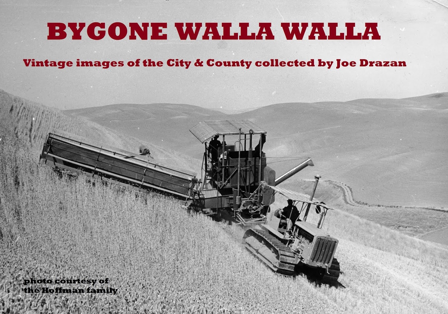 Bygone Walla Walla: vintage images of the City and County, collected by Joe Drazan