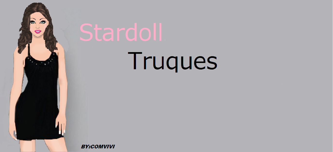                     Stardoll Truques