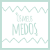 Os Meus Medos