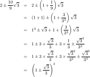                  (     )
    10√ -             1  √-
2 ± 9   3 =   2±  1 + 9   3
                      (    3 )√ -
          =   (1+ 1)±  1 + -3   3
                          (3  )
          =   13 ± √3 + 1+  3- √3-
                            33
                     √3      1   √33
          =   1± 3×  3--+ 3× 3 ± -33-
                     √-      √ -2  √ -3
          =   1± 3×  -3-+ 3× --3-± --3-
              (      3)       32    33
                   √3  3
          =    1 ± -3-
