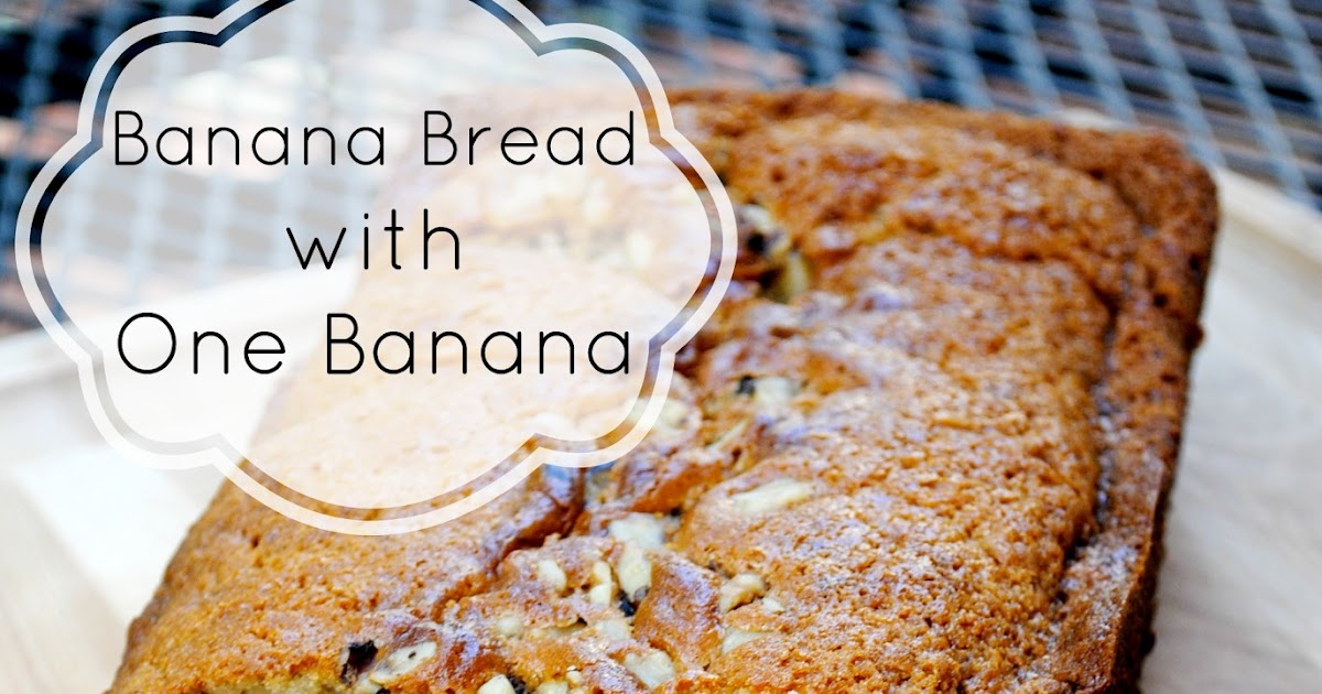 Serenity Now Banana Bread Recipe with One Banana