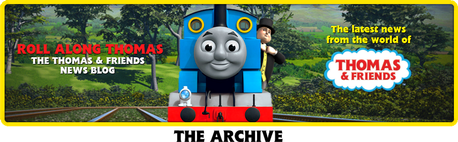 Roll Along Thomas: The Thomas and Friends News Blog - The Archive