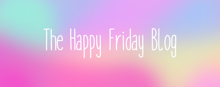 The Happy Friday Blog