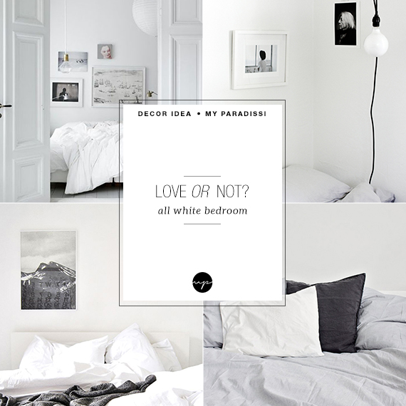 LOVE OR NOT: All white bedrooms | My Paradissi