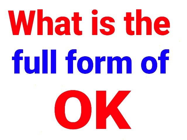 news redefined what is the full form of ok ok full form