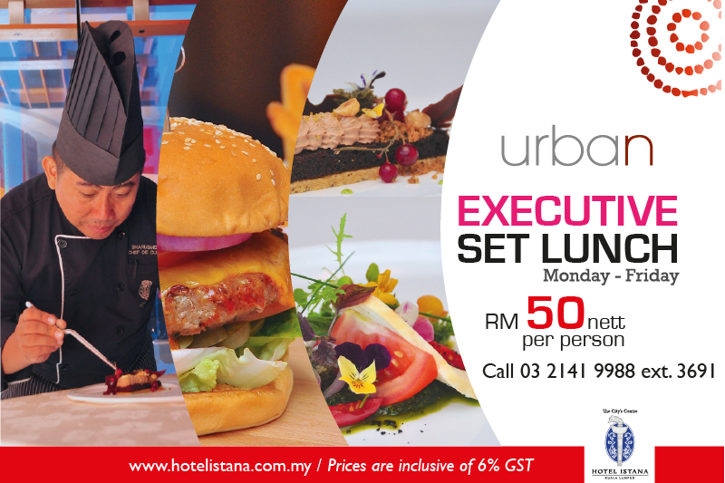 CHASING FOOD DREAMS Executive Set Lunch Urban, Hotel Istana Kuala Lumpur