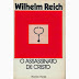 Wilhelm Reich - O Assassinato de Cristo (1953)