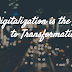  Digitalization is the Key to Transformation