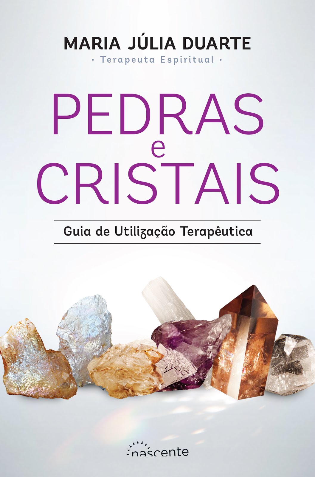 PEDRAS E CRISTAIS - Guia de Utilização Terapêutica