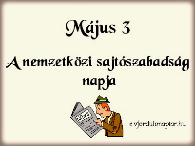 Május 3 - A sajtószabadság napja A sajtószabadság napja