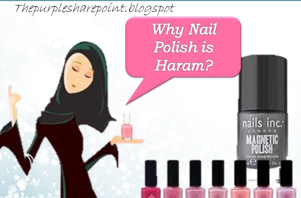 Analyzing, Why nail polish is haram? The sharepoint