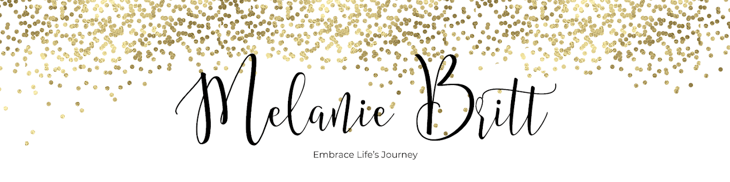Melanie Britt | embrace.lifes.journey.