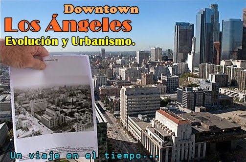 Downtown Los Ángeles, evolución y urbanismo