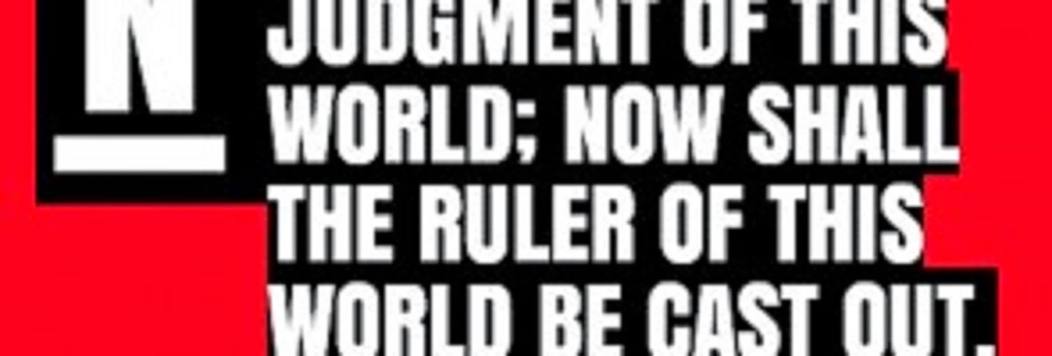 JUDGEMENT OF THIS WORLD: SATAN CAST OUT