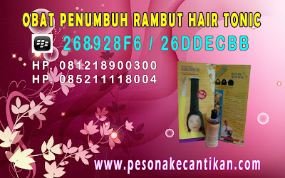 PESONA KECANTIKAN | JUAL OBAT PENUMBUH RAMBUT HAIR TONIC HP. 081218900300 | PIN BB : 268928F6/26DDECBB OBAT+PENUMBUH+RAMBUT+HAIR+TONIC