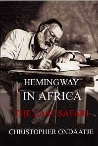 TANZANIA: Hemingway in Africa by Christopher Ondaatje / Souvenir Chronicles