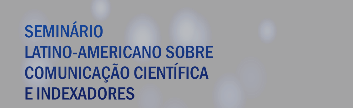 Seminário Latino-americano sobre Comunicação Científica e Indexadores