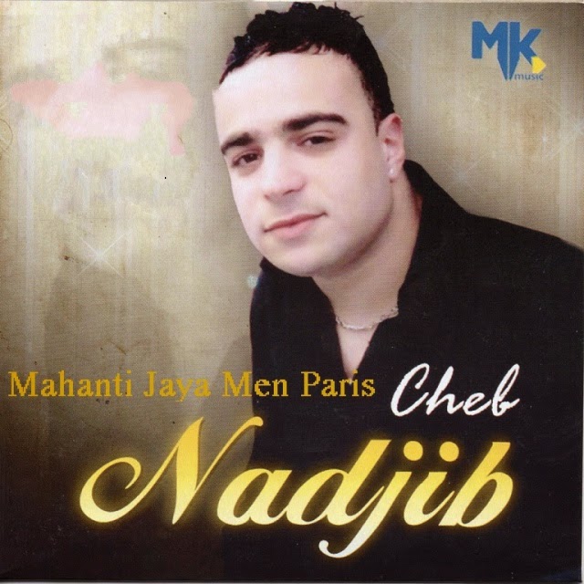 Cheb Nadjib - Mahanti Jaya Men Paris 2014
