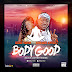 King Vuvu - Body Good Feat. Shegee Styla, Cover Designed By Dangles Graphics #DanglesGfx ( @Dangles442Gh ) Call/WhatsApp: +233246141226.
