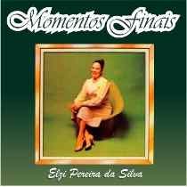 Elzi Pereira Da Silva – Momentos Finais