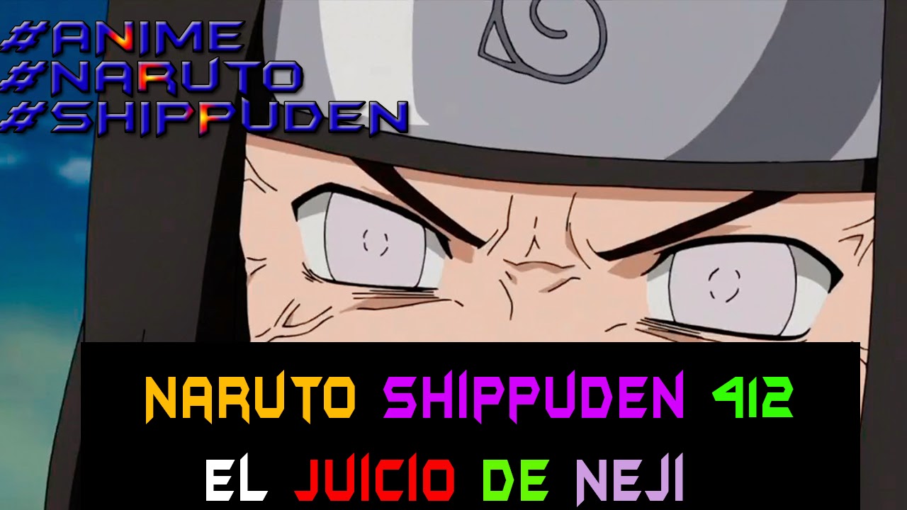 Naruto Shippuden 412 - El Juicio de Neji [720p] [HD Ligero] ~ AlxZeroX