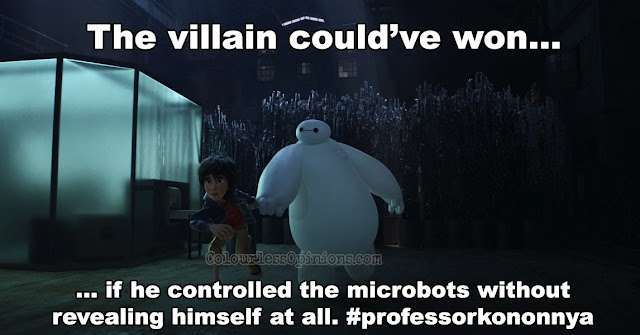 Villains, they just have to give the heroes a chance to beat them. Big Hero 6 movie meme hiro baymax microbots