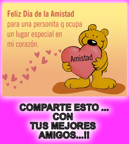Feliz dia de la amistad a todo el mundo amistad