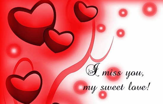 I miss you my sweet love I miss you my sweet love