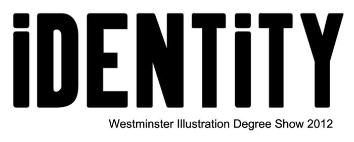Westminster Illustration Degree Show 2012