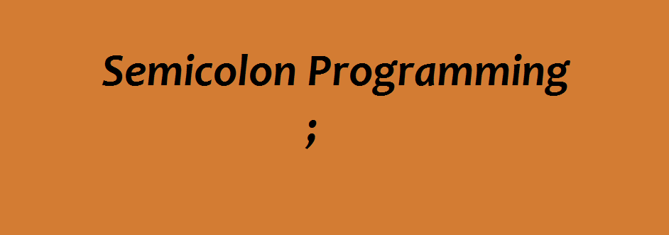 Semicolon Programming