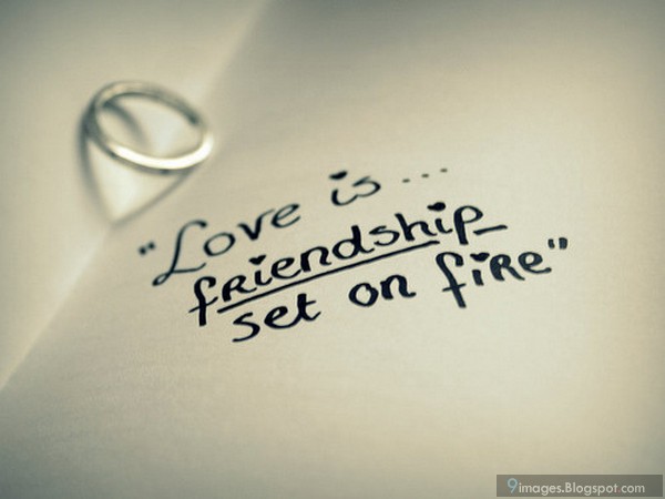 4.bp.blogspot.com/-FBA7o8W03kc/UZgDxgK8nUI/AAAAAAAAETM/2sMeAqzREBs/s1600/Quote-love-is-friendship-set-on-fire.jpg
