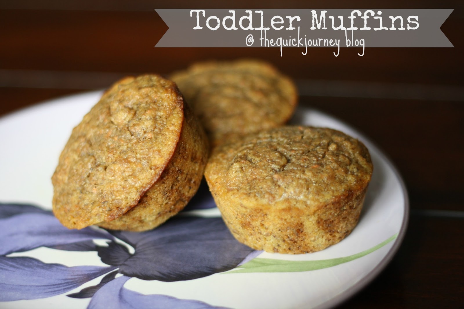 The Quick Journey Toddler Muffins {Recipe}