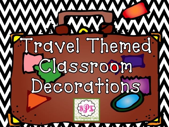 The Monogrammed Teacher Traveling and a Travel Themed Classroom