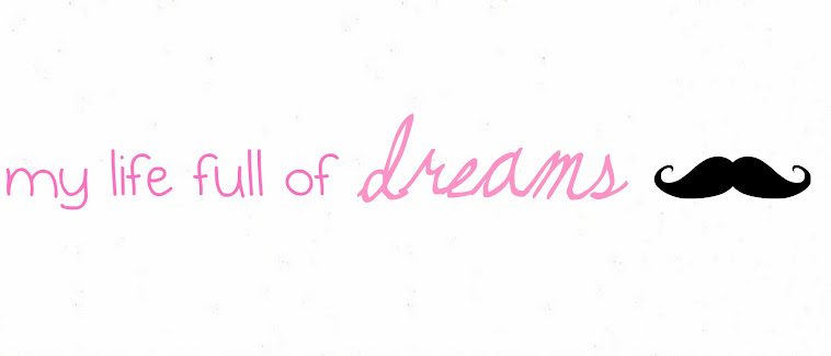 my life full of dreams ♥