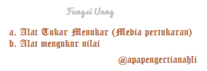 Pengertian Uang & Fungsi Uang Pengertian Uang & Fungsi Uang