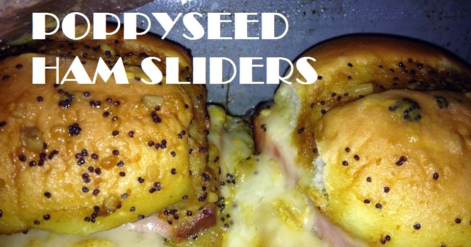 My Mama Always Said.... Poppyseed Ham Sliders