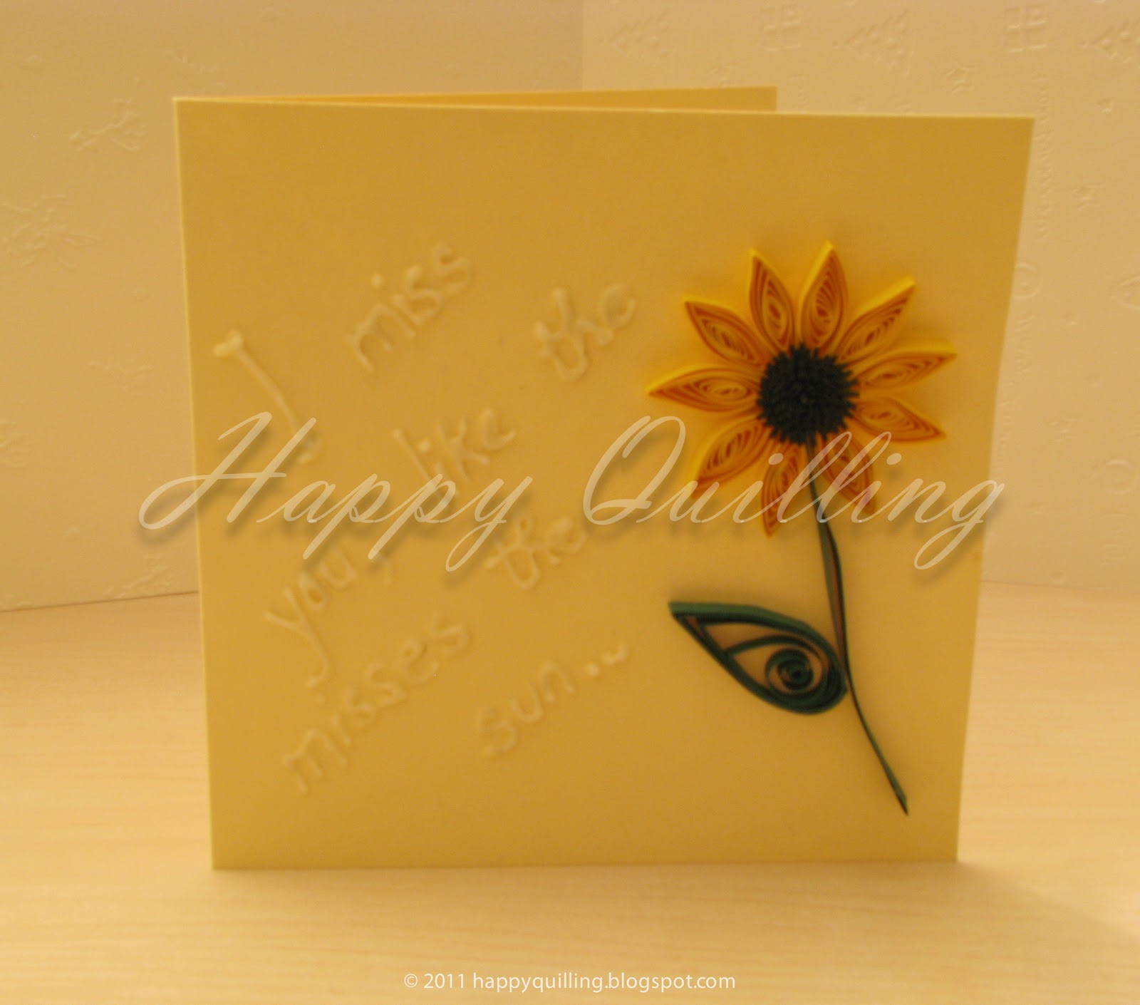 Happy Quilling I miss you like the sunflower misses the sun!