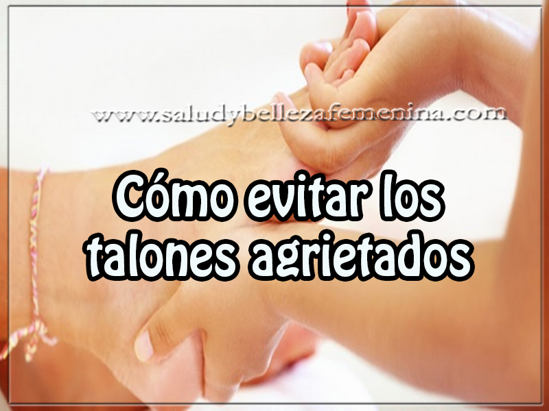 Cómo evitar los talones agrietados Cuidados del cuerpo , belleza , cómo evitar los talones agrietados