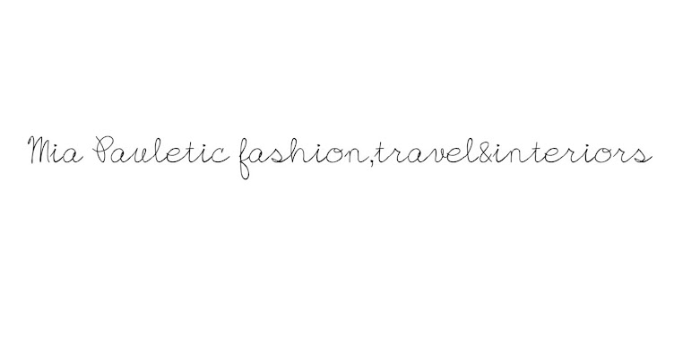 Mia Pauletić fashion,travel&interiors