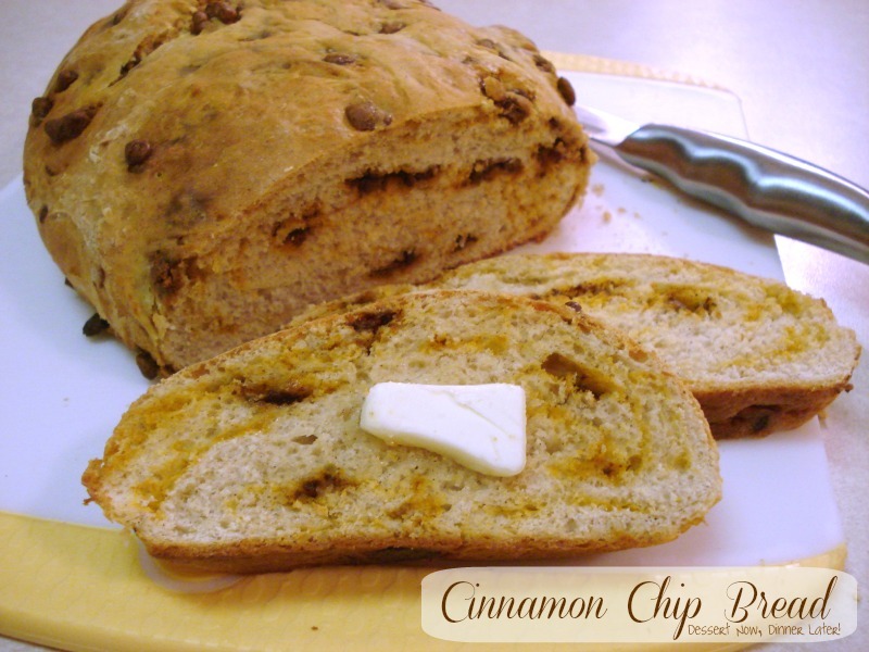 Cinnamon Chip Bread Dessert Now, Dinner Later!