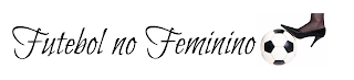 O FUTEBOL NO FEMININO