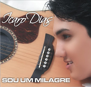 Icaro Dias - Sou um Milagre 2011 Icaro Dias - Sou um Milagre 2011