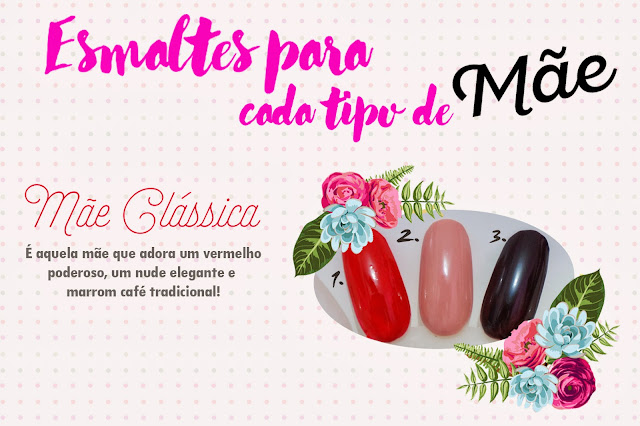 UNHAS DA SEMANA: ESMALTE PARA CADA TIPO DE MÃE 1
