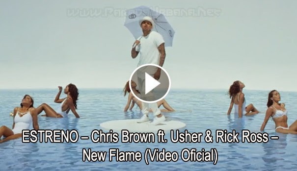 ESTRENO VIDEO – Chris Brown ft. Usher & Rick Ross – New Flame (Video Oficial)