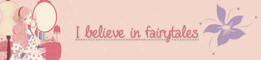 ♥ I believe in fairy tales