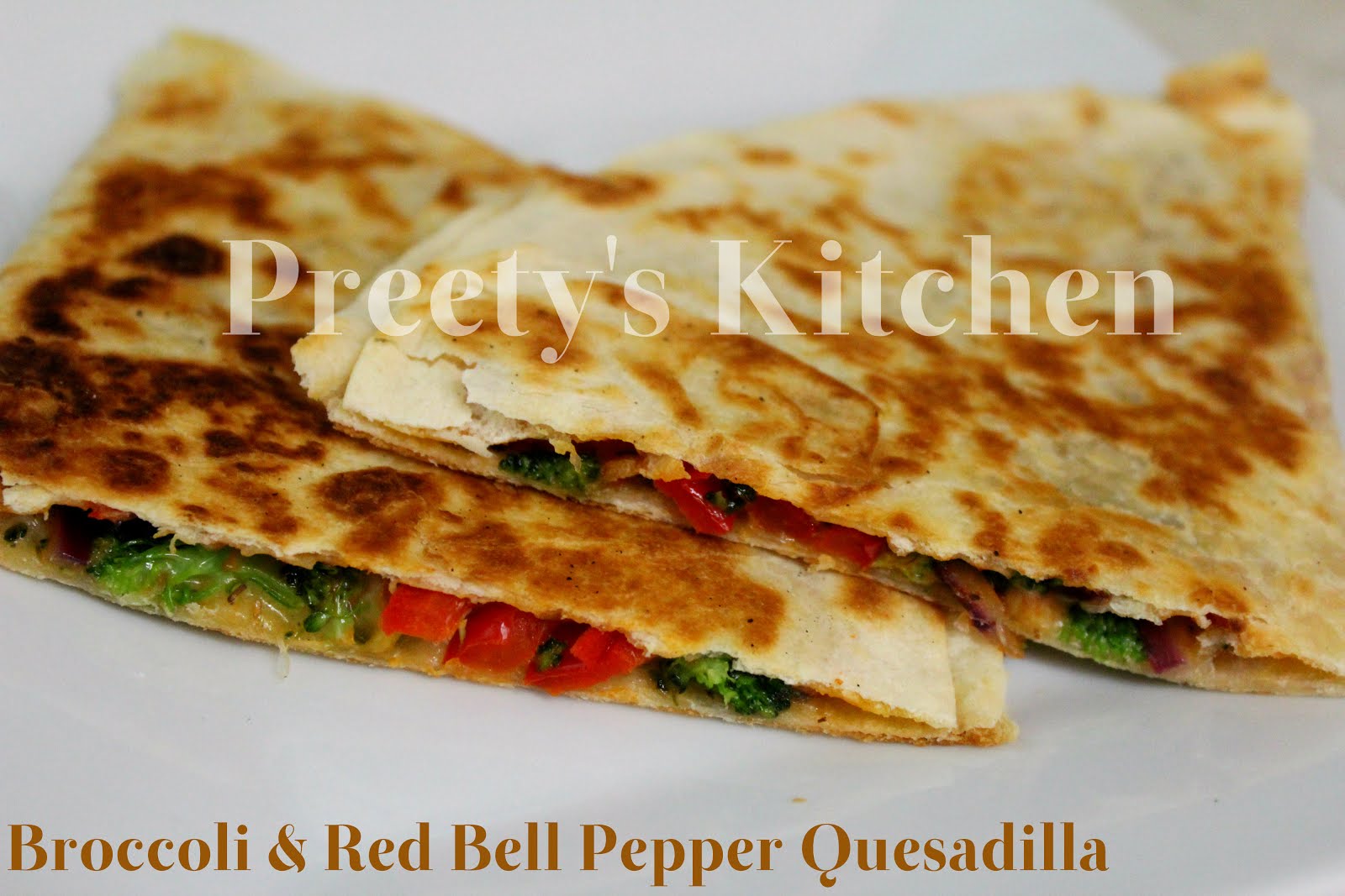 Preety's Kitchen Broccoli & Red Pepper Quesadilla