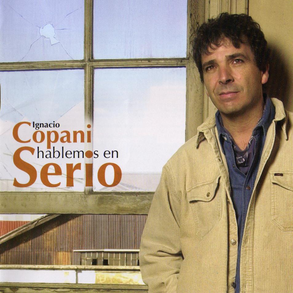 http://4.bp.blogspot.com/-FsKPVyVIAOU/T7xbZqvrGWI/AAAAAAAABvE/MZdI8ehtpII/s0/Ignacio-Copani-Hablemos-En-Serio-Del-2004-Delantera.jpg